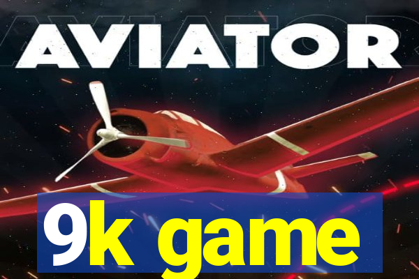 9k game